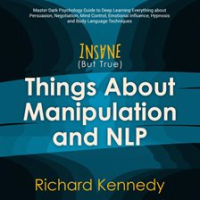 Insane__But_True__Things_About_Manipulation_and_NLP__Master_Dark_Psychology_Guide_to_Deep_Learning